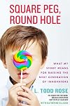 Square Peg: My Story and What It Means for Raising Innovators, Visionaries, and Out-of-the-Box Thinkers