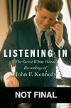 Listening In: The Secret White House Recordings of John F. Kennedy