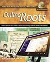 Online Roots: How to Discover Your Family's History and Heritage With the Power of the Internet