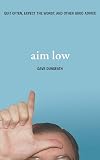 Aim Low: Quit Often, Expect the Worst, and Other Good Advice