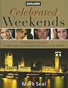 Celebrated Weekends: The Stars' Guide to 50 of the Most Exciting Cities in the World