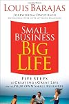 Small Business, Big Life: Five Steps to Creating a Great Life with Your Own Small Business