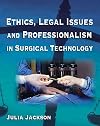 Ethics, Legal Issues and Professionalism in Surgical Technology
