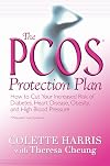 The PCOS* Protection Plan: How to Cut Your Increased Risk of Diabetes, Heart Disease, Obesity, and High Blood Pressure