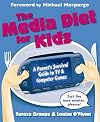 The Media Diet for Kids: A Parents' Survival Guide to TV and Computer Games