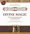 Divine Magic: The Seven Sacred Secrets of Manifestation (Hay House Classics)