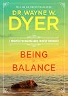 Being In Balance: 9 Principles for Creating Habits to Match Your Desires