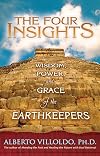 The Four Insights: Wisdom, Power, and Grace of the Earthkeepers