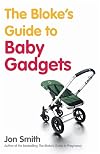 The Bloke's Guide to Baby Gadgets