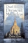 Past Lives, Present Miracles: The Most Empowering Book on Reincarnation You'll Ever Read...in this Lifetime!