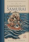 The Compassionate Samurai: Being Extraordinary in an Ordinary World