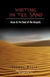 Writing in the Sand: Jesus and the Soul of the Gospels
