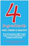 Four Ingredients: Fast, Fresh & Healthy
