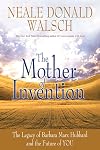 The Mother of Invention: The Legacy of Barbara Marx Hubbard and the Future of YOU