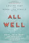 All Is Well: Heal Your Body with Medicine, Affirmations, and Intuition