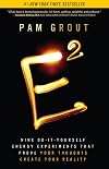 E-Squared: Nine Do-It-Yourself Energy Experiments That Prove Your Thoughts Create Your Reality
