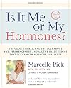 Is It Me or My Hormones?: The Good, the Bad, and the Ugly about PMS, Perimenopause, and all the Crazy Things that Occur with Hormone Imbalance