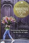 Waking Up in Paris: Overcoming Darkness in the City of Light