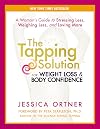 The Tapping Solution for Weight Loss & Body Confidence: A Woman's Guide to Stressing Less, Weighing Less, and Loving More