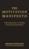 The Motivation Manifesto: 9 Declarations to Claim Your Personal Power