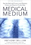 Medical Medium: Secrets Behind Chronic and Mystery Illness and How to Finally Heal