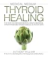 Medical Medium Thyroid Healing: The Truth behind Hashimoto's, Graves', Insomnia, Hypothyroidism, Thyroid Nodules & Epstein-Barr