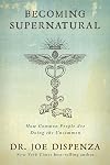 Becoming Supernatural: How Common People Are Doing the Uncommon