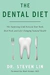 The Dental Diet: The Surprising Link between Your Teeth, Real Food, and Life-Changing Natural Health