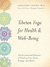 Tibetan Yoga for Health & Well-Being: The Science and Practice of Healing Your Body, Energy, and Mind