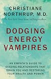 Dodging Energy Vampires: An Empath's Guide to Evading Relationships That Drain You and Restoring Your Health and Power
