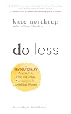Do Less: A Revolutionary Approach to Time and Energy Management for Ambitious Women