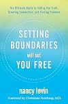 Setting Boundaries Will Set You Free: The Ultimate Guide to Telling the Truth, Creating Connection, and Finding Freedom