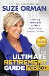 The Ultimate Retirement Guide for 50 : Winning Strategies to Make Your Money Last a Lifetime