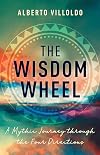 The Wisdom Wheel: A Mythic Journey through the Four Directions