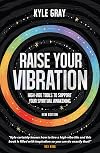 Raise Your Vibration (New Edition): High-Vibe Tools to Support Your Spiritual Awakening