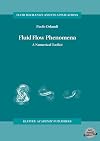 Fluid Flow Phenomena: A Numerical Toolkit (Fluid Mechanics and Its Applications)
