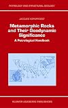 Metamorphic Rocks and Their Geodynamic Significance: A Petrological Handbook (Petrology and Structural Geology)