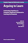 Arguing to Learn: Confronting Cognitions in Computer-Supported Collaborative Learning Environments (Computer-Supported Collaborative Learning Series)