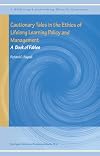 Cautionary Tales in the Ethics of Lifelong Learning Policy and Management: A Book of Fables (Lifelong Learning Book Series)