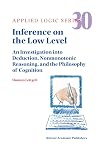 Inference on the low level : an investigation into deduction, nonmonotonic reasoning, and the philosophy of cognition