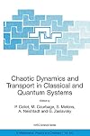 Chaotic Dynamics and Transport in Classical and Quantum Systems Proceedings of the NATO Advanced Study Institute on International Summer School on Chaotic Dynamics and Transport in Classical and Quantum Systems, Cargèse, Corsica, 18 - 30 August 2003.