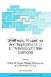 Synthesis, Properties and Applications of Ultrananocrystalline Diamond Proceedings of the NATO ARW on Synthesis, Properties and Applications of Ultrananocrystalline Diamond, St. Petersburg, Russia, from 7 to 10 June 2004.