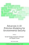 Advances in Air Pollution Modeling for Environmental Security Proceedings of the NATO Advanced Research Workshop Advances in Air Pollution Modeling for Environmental Security, Borovetz, Bulgaria, 8-12 May 2004