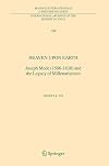 Heaven Upon Earth: Joseph Mede (1586-1638) and the Legacy of Millenarianism (International Archives of the History of Ideas Archives internationales d'histoire des idées, 194)