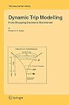 Dynamic Trip Modelling From Shopping Centres to the Internet