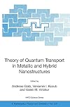 Theory of Quantum Transport in Metallic and Hybrid Nanostructures