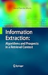 Information Extraction: Algorithms and Prospects in a Retrieval Context