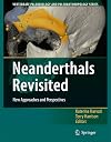 Neanderthals Revisited: New Approaches and Perspectives (Vertebrate Paleobiology and Paleoanthropology)