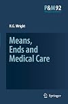 Means, Ends and Medical Care (Philosophy and Medicine)