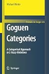 Goguen Categories: A Categorical Approach to L-fuzzy Relations (Trends in Logic)